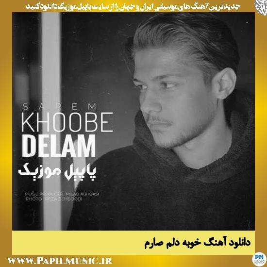 Sarem Khoobe Delam دانلود آهنگ خوبه دلم از صارم